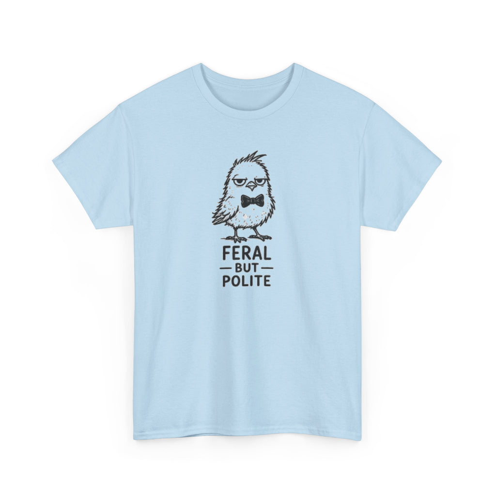T-Shirt — "Feral But Polite" Funny Bird Graphic Tee