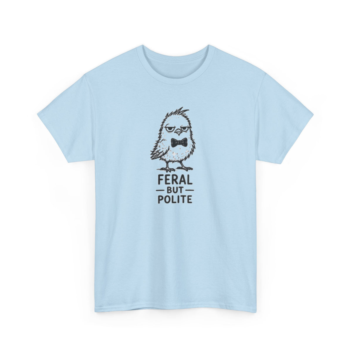 T-Shirt — "Feral But Polite" Funny Bird Graphic Tee
