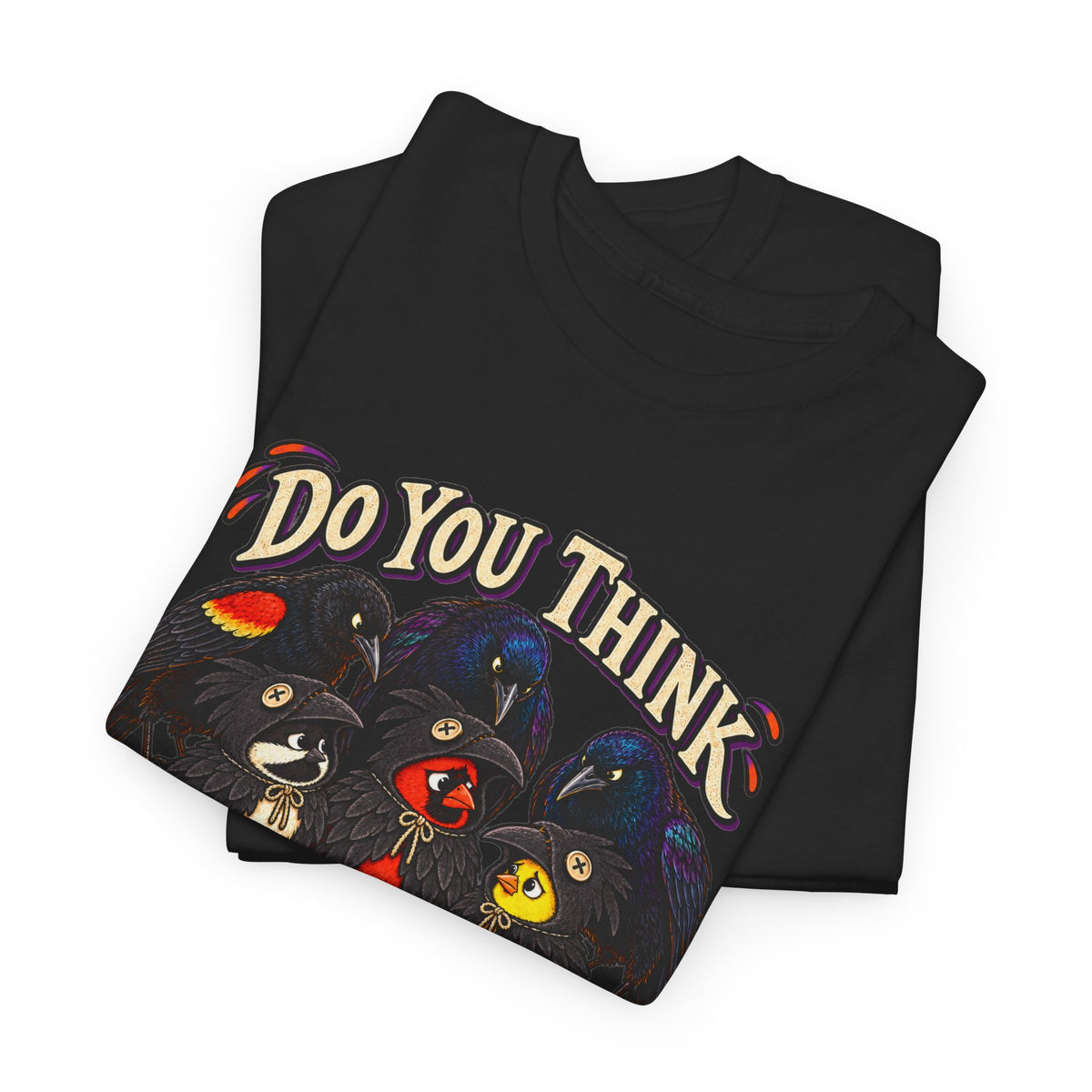 Do You Think They'll Notice? Crow Crows Graphic Tee — Halloween Autumn Tee