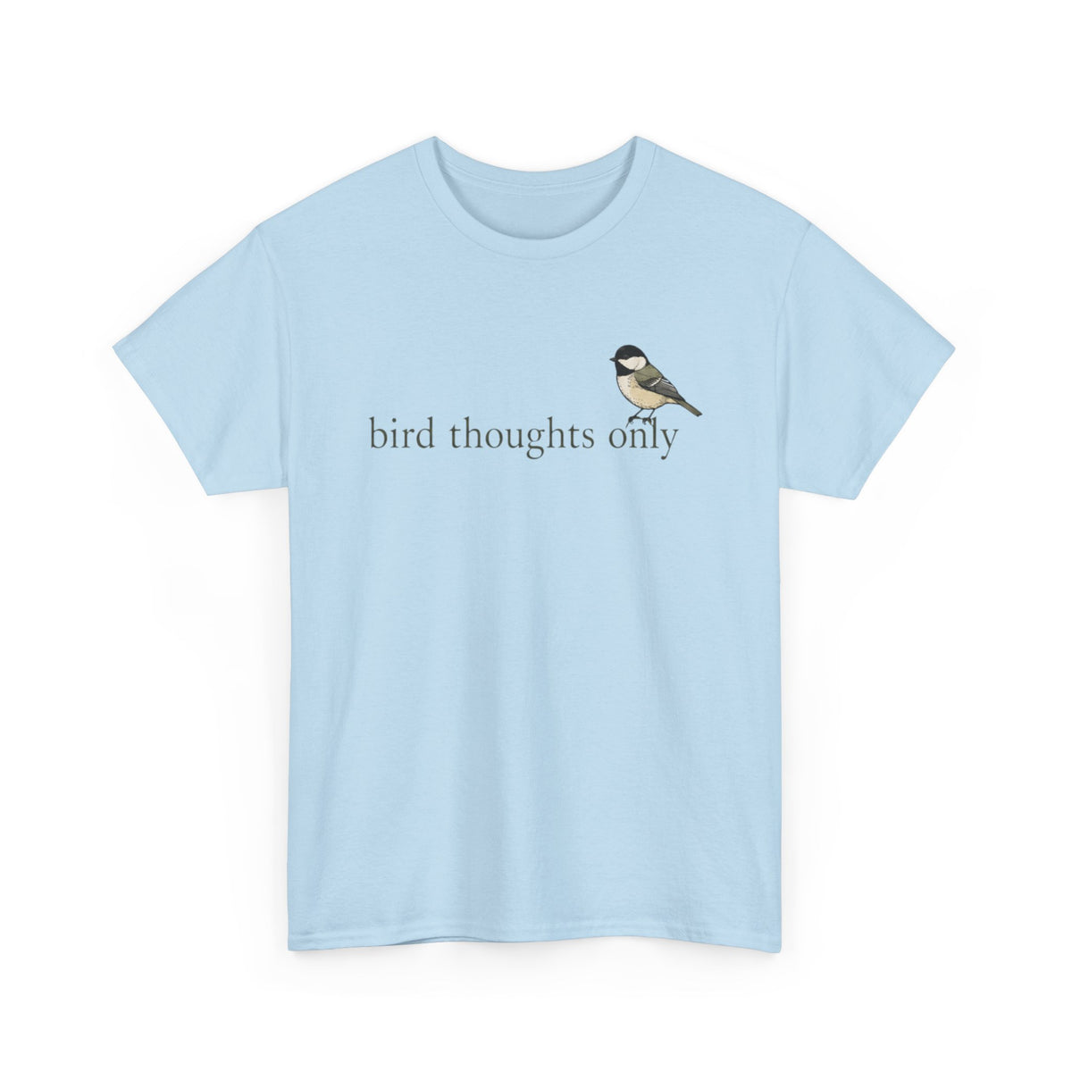 Bird Thoughts Only T-Shirt — Cute Chickadee Graphic Tee