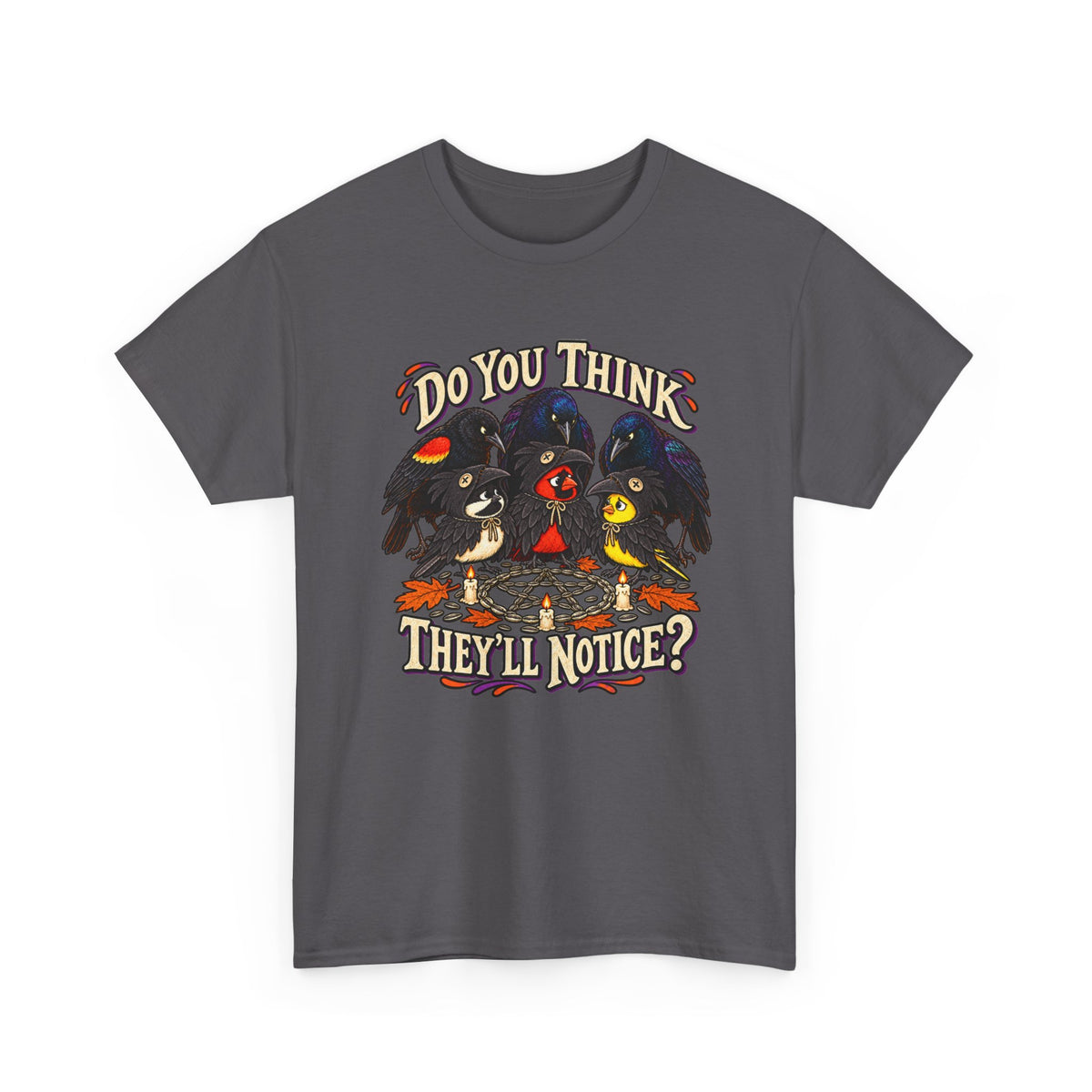 Do You Think They'll Notice? Crow Crows Graphic Tee — Halloween Autumn Tee