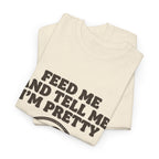 Feed Me and Tell Me I'm Pretty Bird T‑Shirt