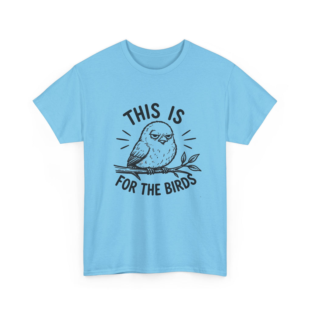 This Is For The Birds T-Shirt — Funny Grumpy Bird Illustration Tee