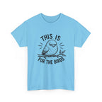 This Is For The Birds T-Shirt — Funny Grumpy Bird Illustration Tee