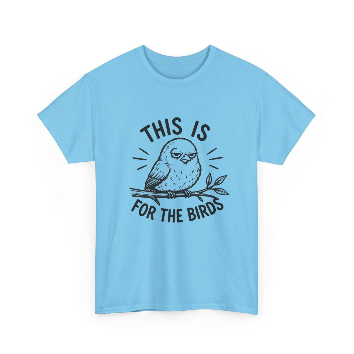 This Is For The Birds T-Shirt — Funny Grumpy Bird Illustration Tee