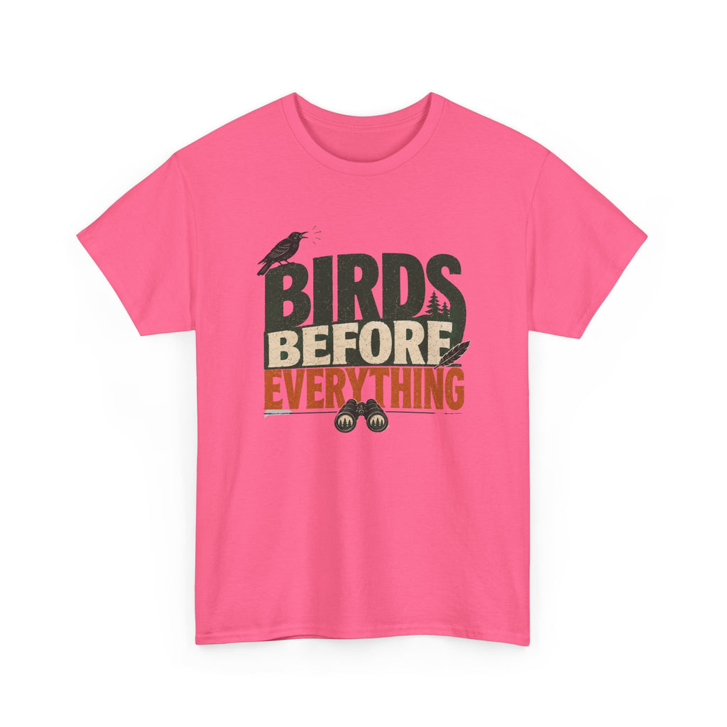 Birds Before Everything T-Shirt — Funny Birdwatcher Tee