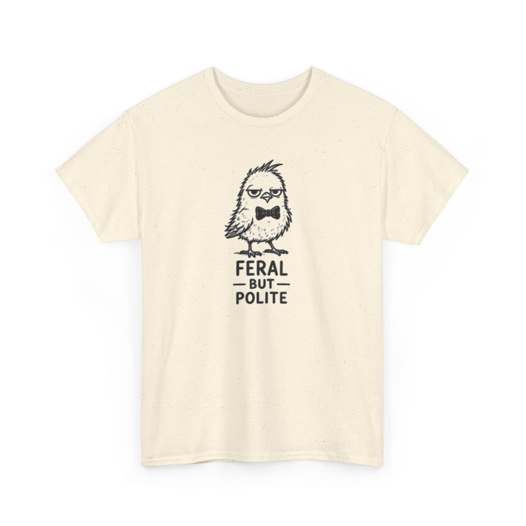 T-Shirt — "Feral But Polite" Funny Bird Graphic Tee