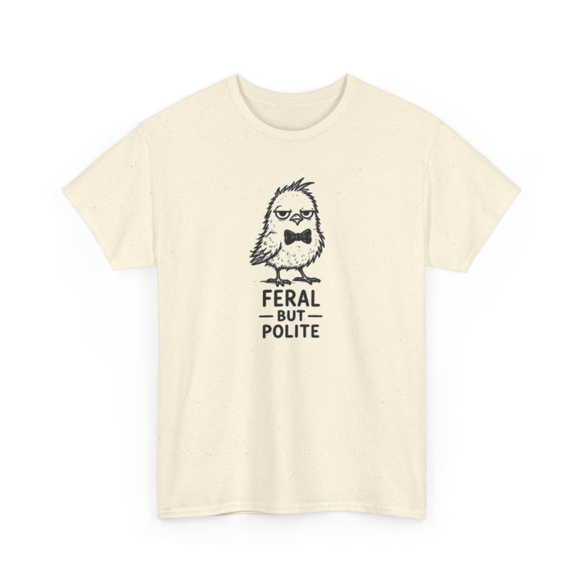 T-Shirt — "Feral But Polite" Funny Bird Graphic Tee