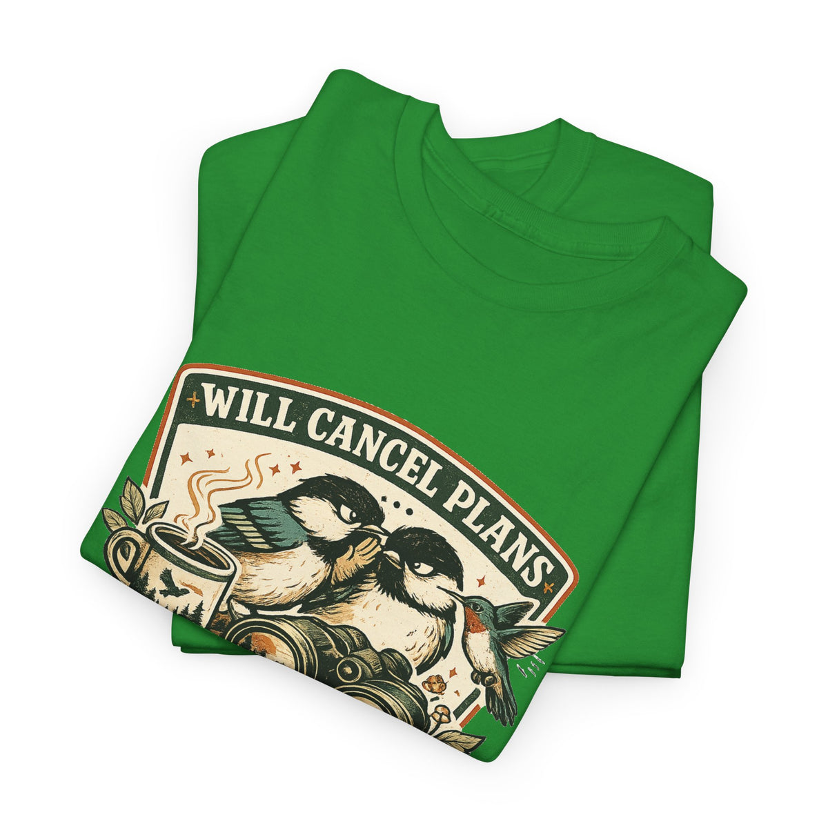 Will Cancel Plans for Birds T-Shirt — Cute Birdwatching Tee for Nature Lovers