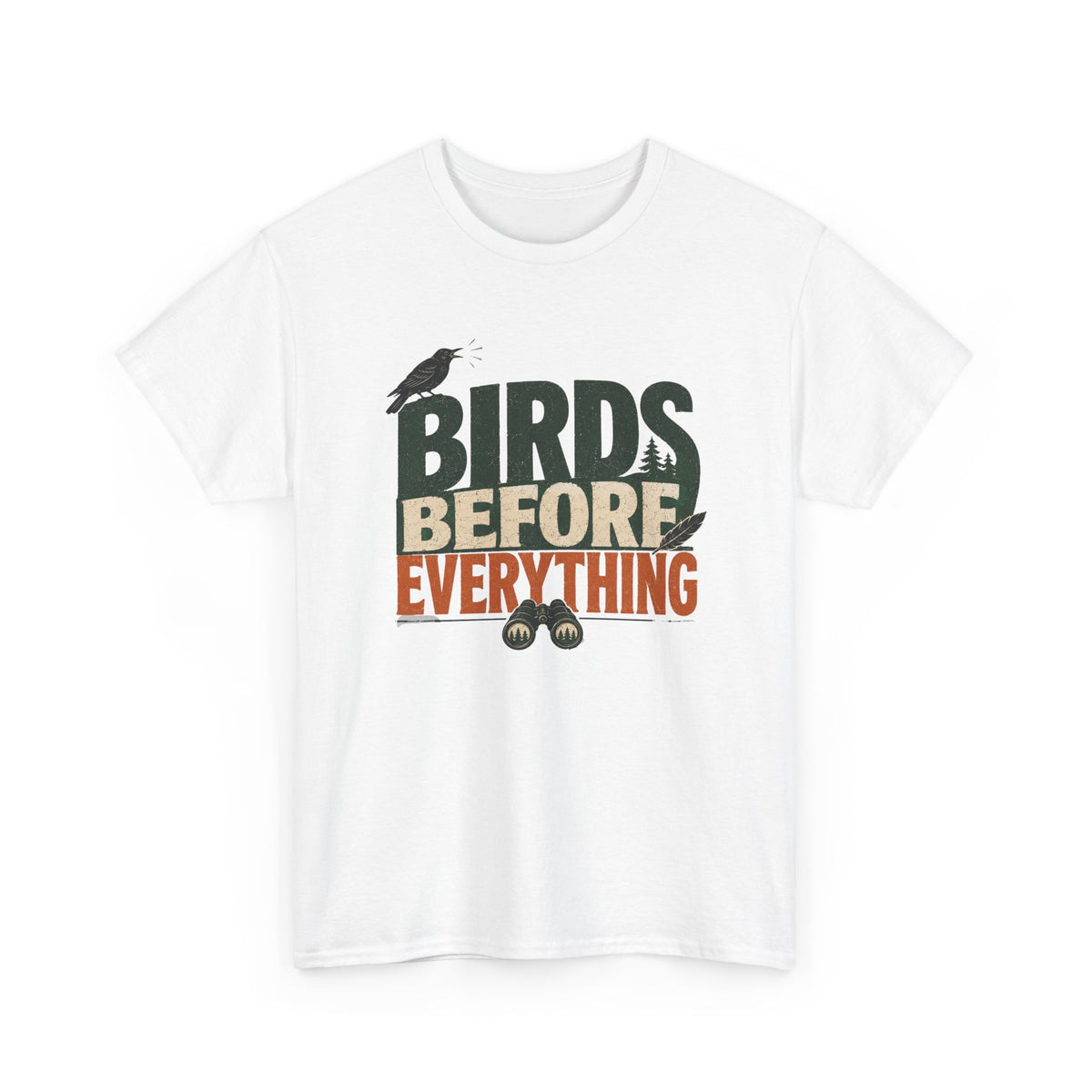 Birds Before Everything T-Shirt — Funny Birdwatcher Tee