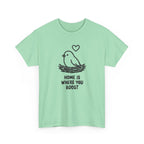 Home Is Where You Roost T-Shirt — Cute Bird Nest Tee