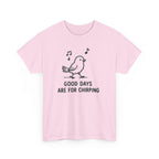 Bird Graphic Tee — "Good Days Are For Chirping" Cute Positive T-Shirt
