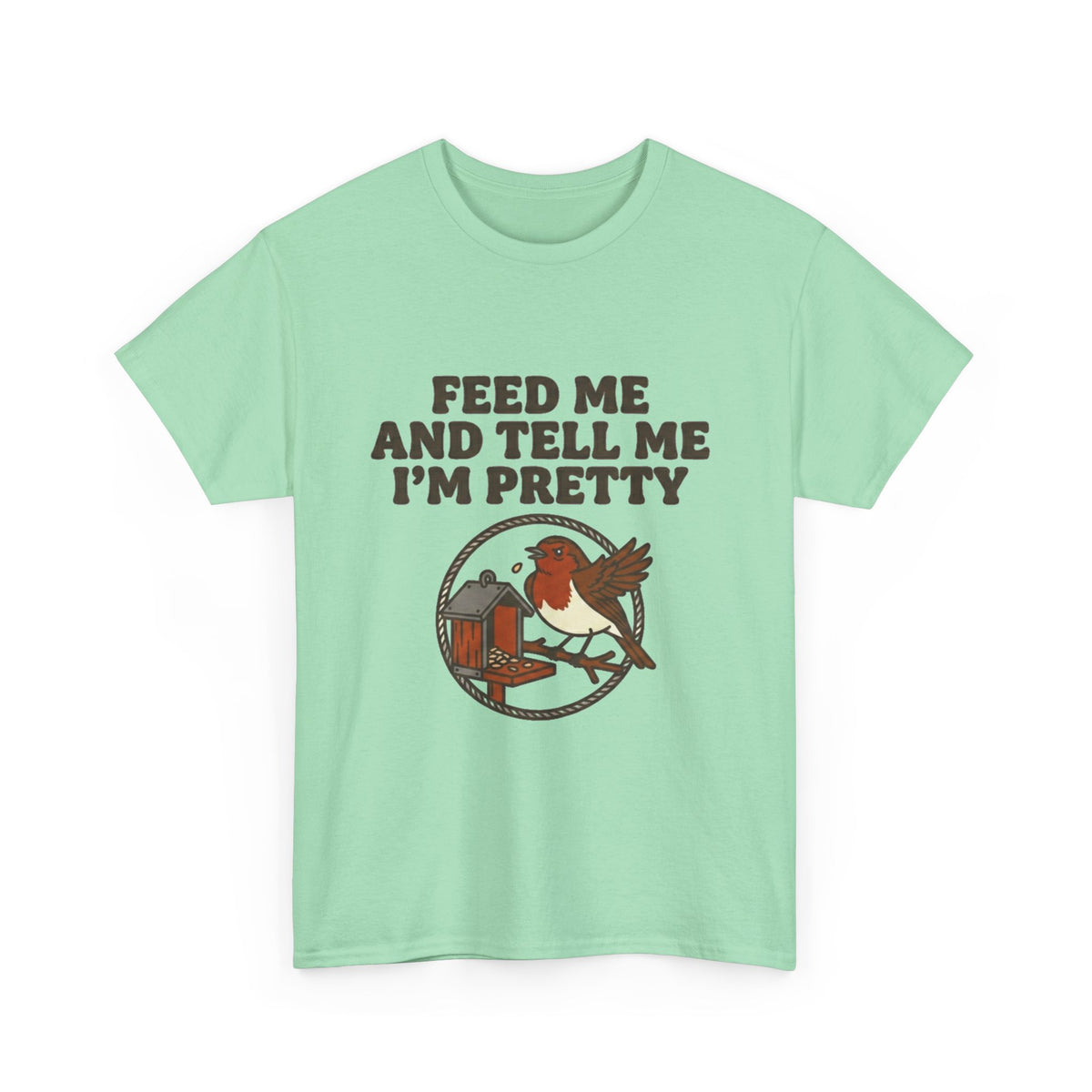 Feed Me and Tell Me I'm Pretty Bird T‑Shirt
