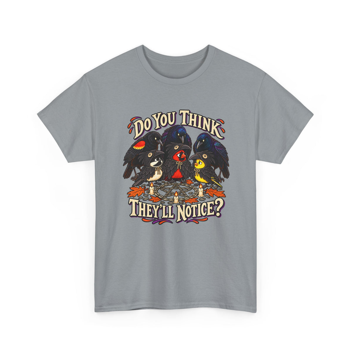 Do You Think They'll Notice? Crow Crows Graphic Tee — Halloween Autumn Tee