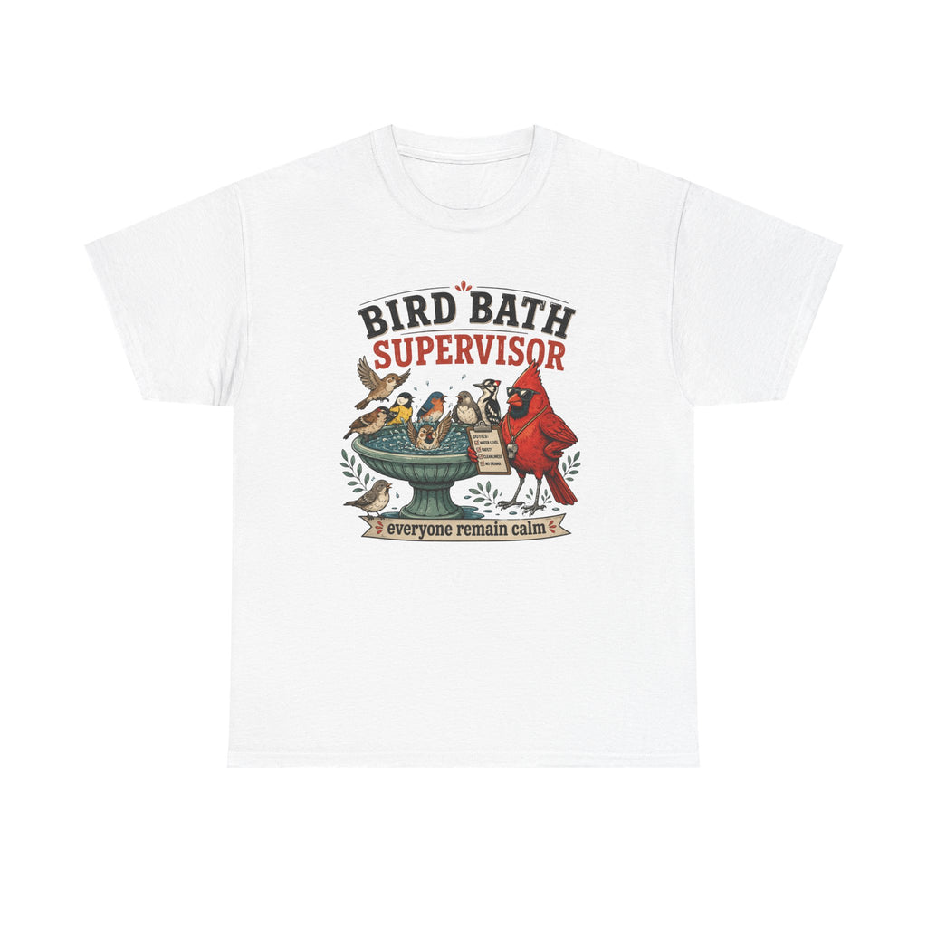 Bird Bath Supervisor T-Shirt — Funny Birdwatching Tee (“Everyone Remain Calm”)