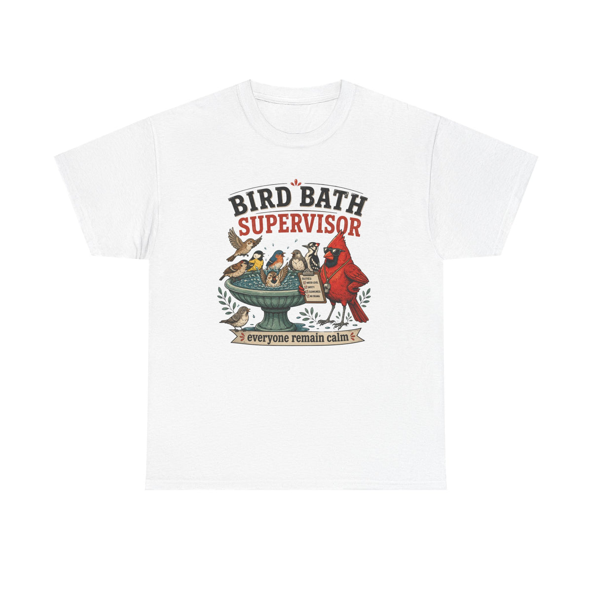 Bird Bath Supervisor T-Shirt — Funny Birdwatching Tee (“Everyone Remain Calm”)