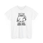 Early Bird, Worse Mood Owl T-Shirt – Funny Coffee Lover Tee
