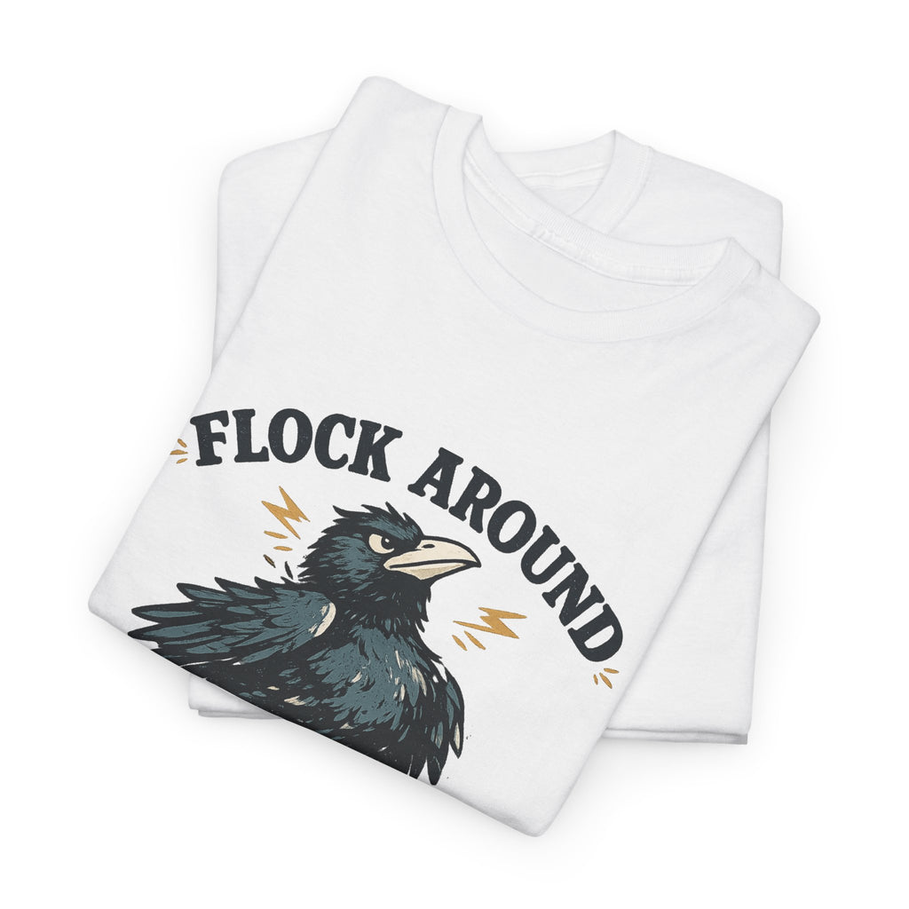 Flock Around and Find Out Tee — Funny Raven Graphic T-Shirt
