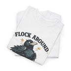 Flock Around and Find Out Tee — Funny Raven Graphic T-Shirt