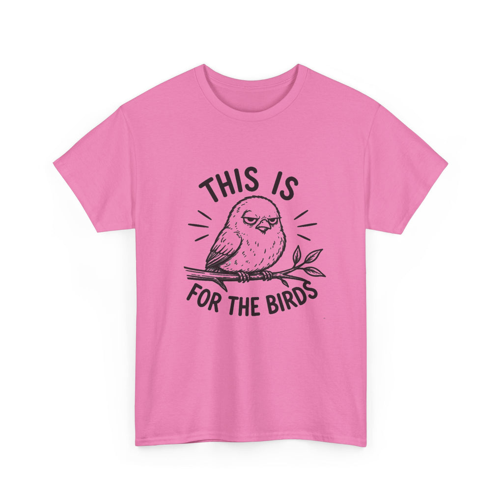 This Is For The Birds T-Shirt — Funny Grumpy Bird Illustration Tee