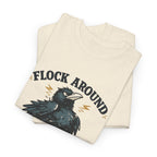 Flock Around and Find Out Tee — Funny Raven Graphic T-Shirt