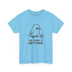 T-Shirt — "The Feeder Is Empty Again" Funny Bird Graphic Tee