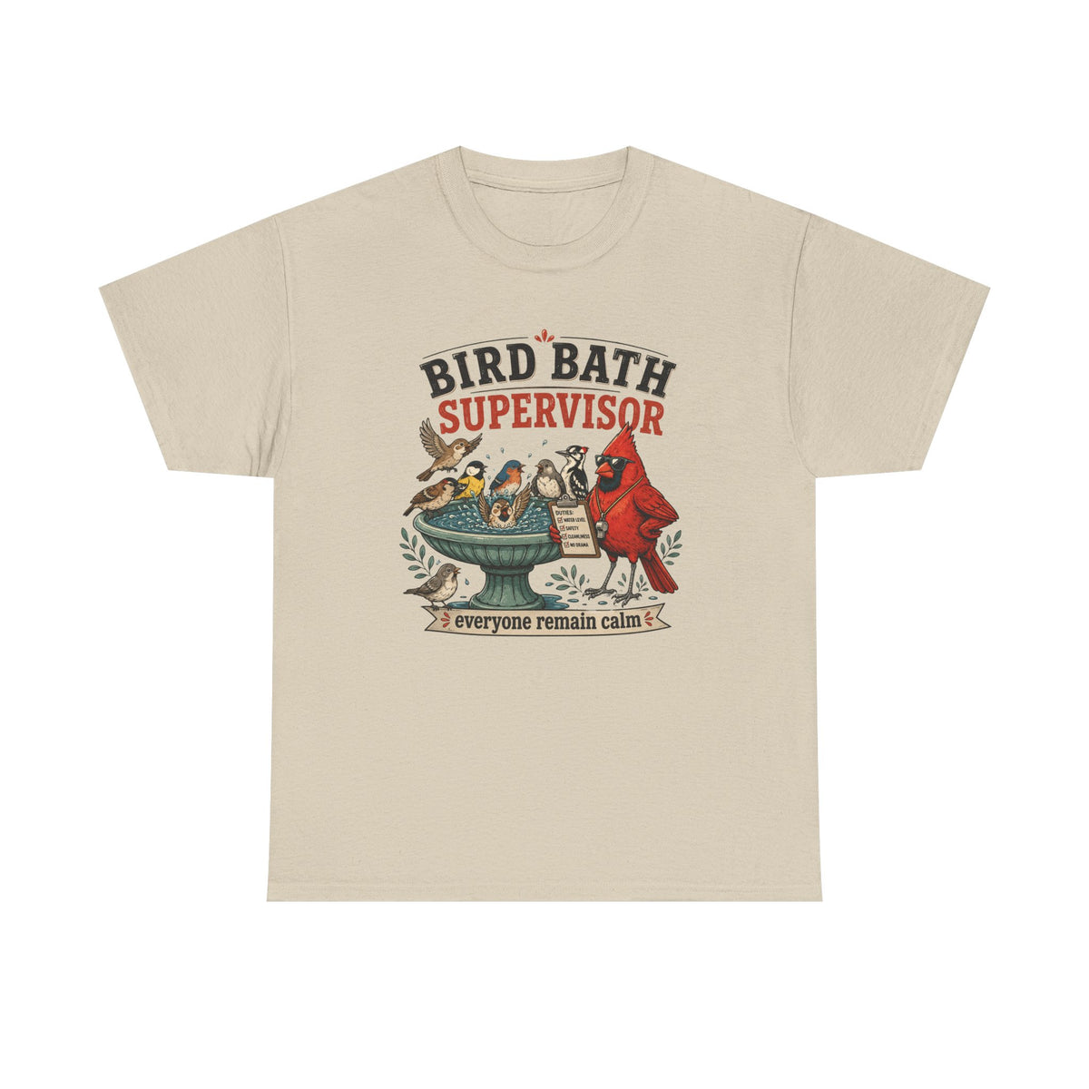 Bird Bath Supervisor T-Shirt — Funny Birdwatching Tee (“Everyone Remain Calm”)