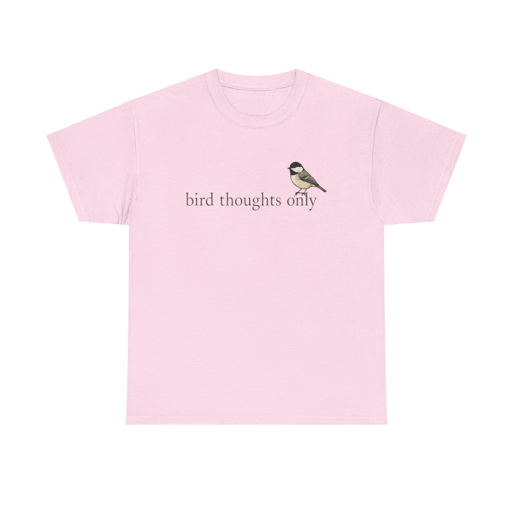 Bird Thoughts Only T-Shirt — Cute Chickadee Graphic Tee