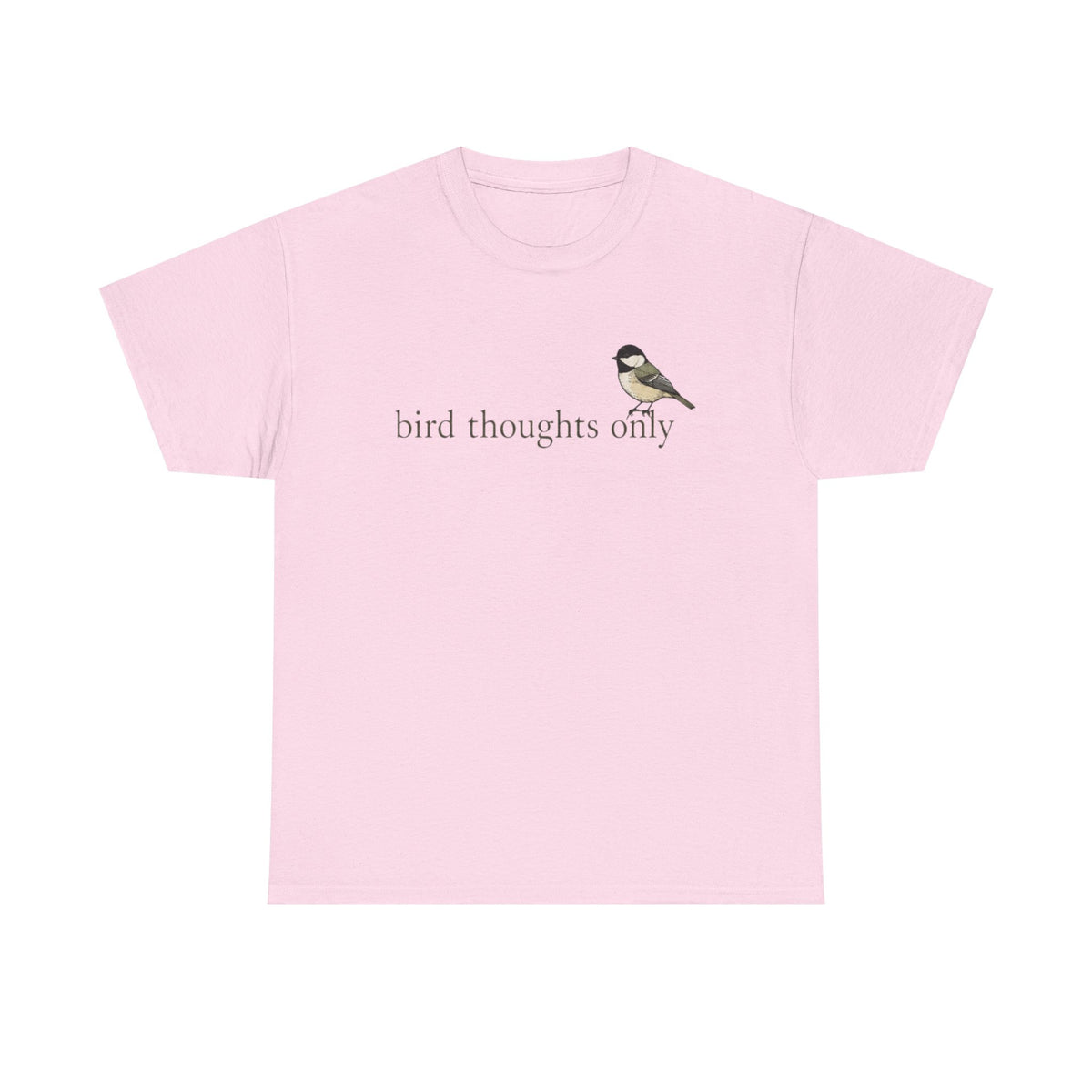 Bird Thoughts Only T-Shirt — Cute Chickadee Graphic Tee