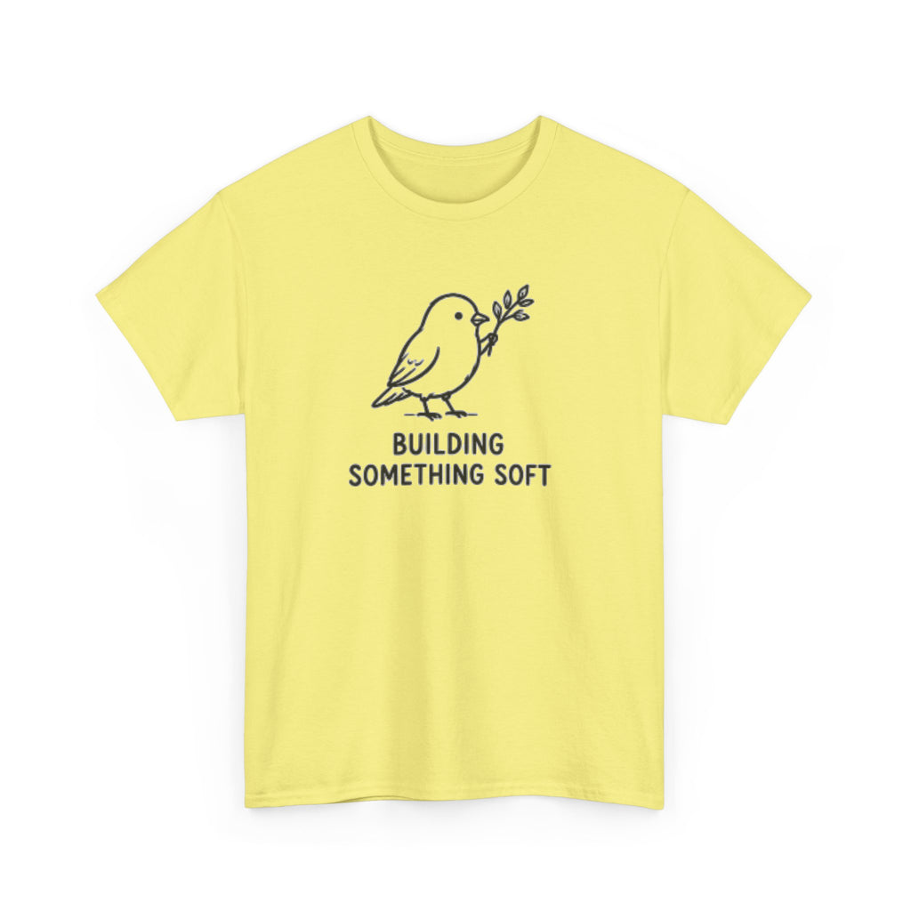Building Something Soft Tee — Cute Bird Graphic T‑Shirt