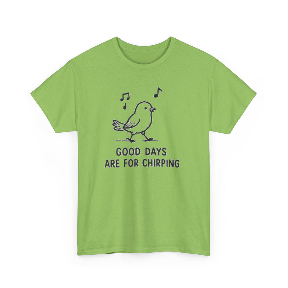 Bird Graphic Tee — "Good Days Are For Chirping" Cute Positive T-Shirt